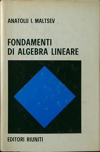 Fondamenti di algebra lineare - Anatolij I. Maltsev - copertina