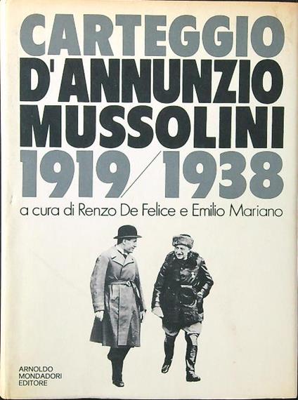 Carteggio D'Annunzio-Mussolini 1919/1938 - De Felice - copertina