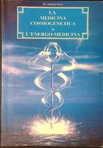 La  medicina cosmogenetica o l'energo-medicina