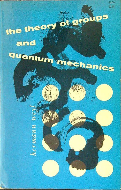 The  theory of groups and quantum mechanics - Hermann Weyl - copertina