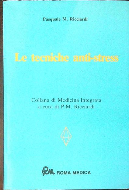 Le  tecniche anti-stress - Pasquale M. Ricciardi - copertina