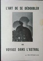 L' art de se dedoubler oy voyage dans l'astral