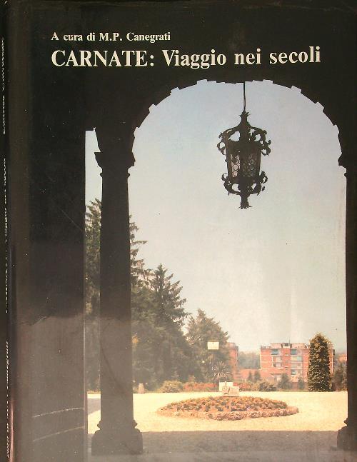 Carnate Viaggio nei secoli - M. P. Canegrati - copertina