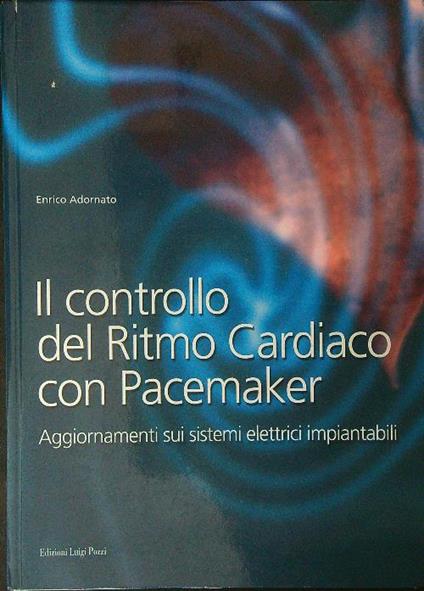 Il  controllo di ritmo cardiaco con pacemaker - Enrico Adornato - copertina