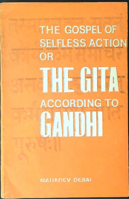 The  gospel of selfless action or the gita according to Gandhi - Mahadev Desai - copertina