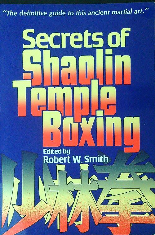 Secrets of Shaolin Temple Boxing - Robert W. Smith - copertina