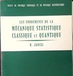 Les  fondements de la mecanique statistique classique et quantique