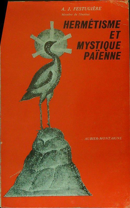 Hermetisme et mystique paienne - A. J. Festugiere - copertina