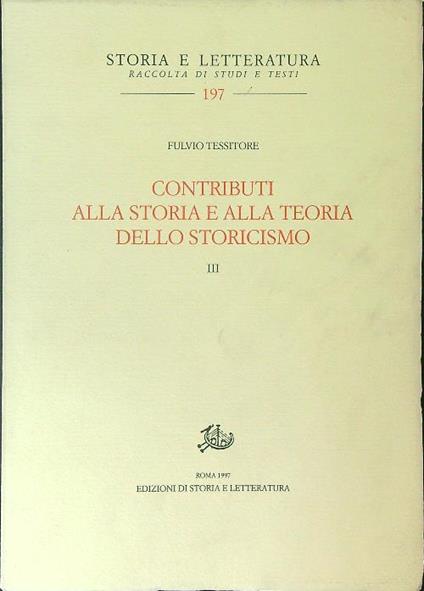 Contributi alla storia e alla teoria dello storicismo III - Fulvio Tessitore - copertina