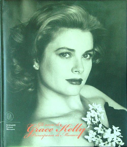 Gli  anni di Grace Kelly Principessa di Monaco - Frederic Mitterrand - copertina