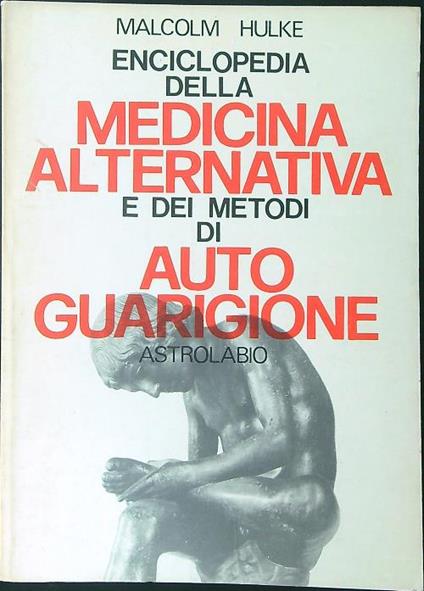 Medicina alternativa e dei metodi di auto guarigione - Malcolm Hulke - copertina