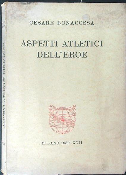 Aspetti atletici dell'eroe - Cesare Bonacossa - copertina