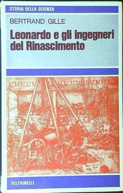 Leonardo e gli ingegneri del Rinascimento - Bertrand Gille - copertina
