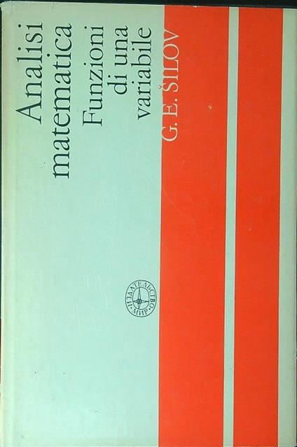Analisi matematica Funzioni di una variabile - G. E. Silov - copertina