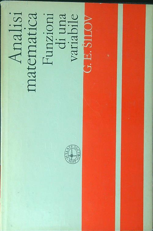 Analisi matematica Funzioni di una variabile - G. E. Silov - copertina
