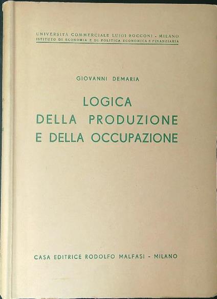Logica della produzione e della occupazione - Giovanni Demaria - copertina
