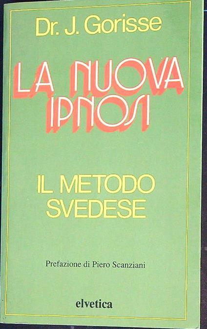 La nuova ipnosi: il metodo svedese - Jacques Gorisse - copertina