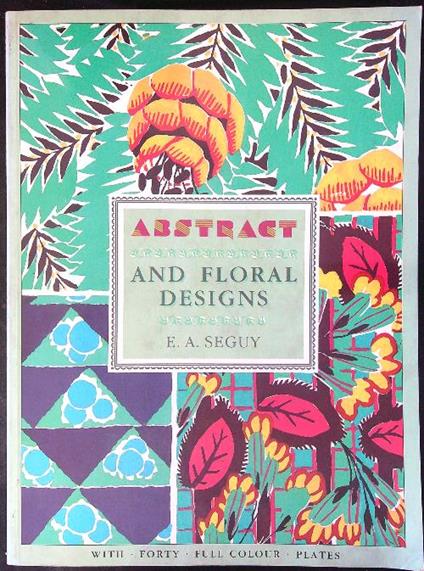 Abstract and floral designs - E. A. Seguy - copertina