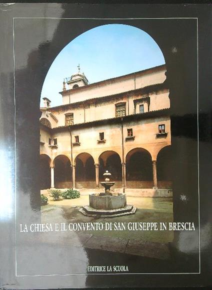 La  chiesa e il convento di San Giuseppe in Brescia - copertina