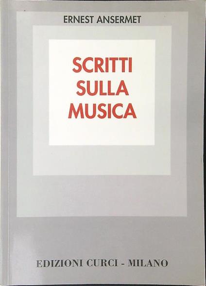 Scritti sulla musica  - ernest Ansermet - copertina