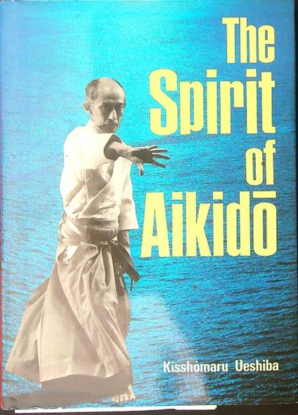 The  spirit of Aikido - Kisshomaru Ueshiba - copertina
