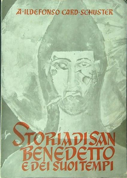 Storia di San Benedetto e dei suoi tempi - A. Ildefonso Card Schuster - copertina