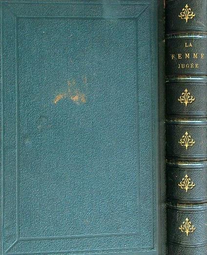 La Femme Jugee Par Les Grands ecrivains Des Deux Sexes. Da rilegare - L.J. Larcher - copertina