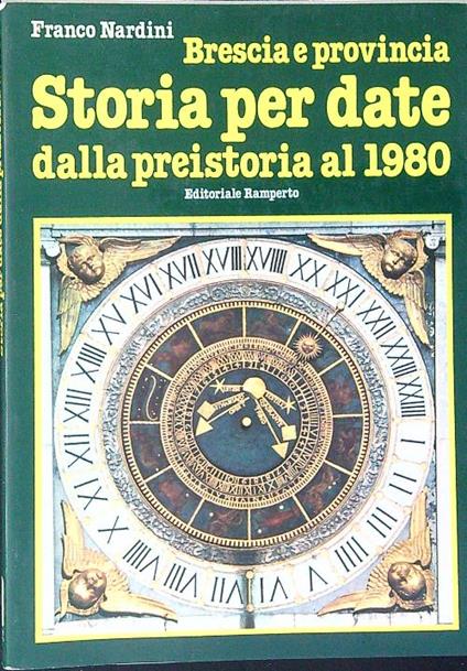 Brescia e provincia Storia per date dalla preistoria al 1980 - franco Nardini - copertina