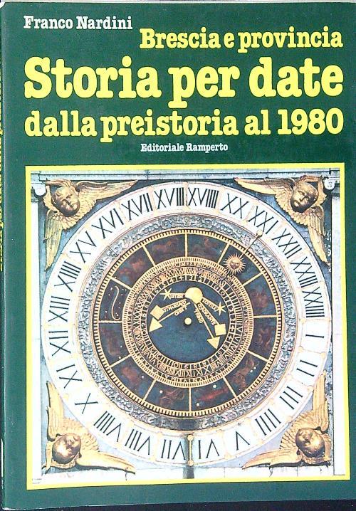Brescia e provincia Storia per date dalla preistoria al 1980 - franco Nardini - copertina