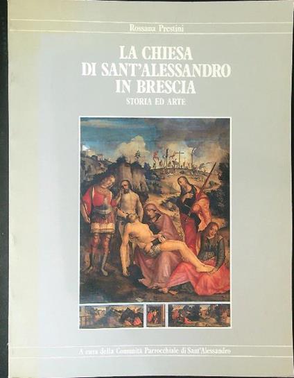 La  chiesa di Sant'Alessandro in Brescia - Rossana Prestini - copertina