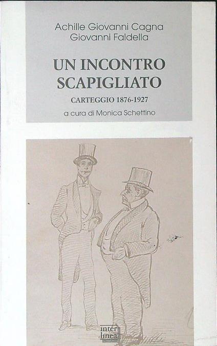Un  incontro scapigliato - A. G. Cagna,G. Faldella - copertina