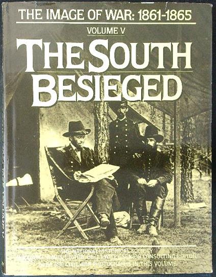 The  image of war 1861 1865 Vol V The south besieged - copertina