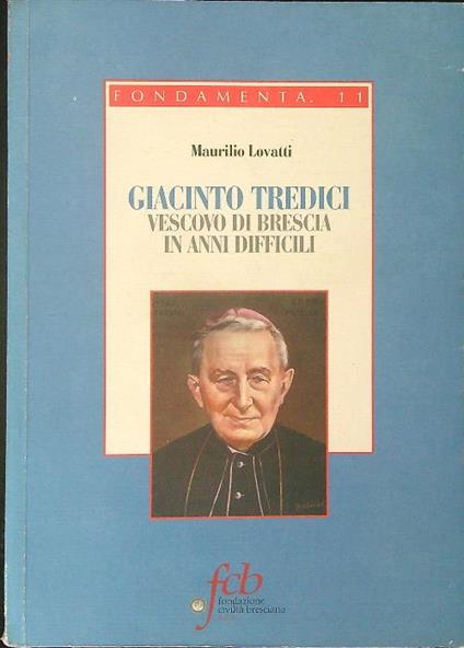 Giacinto Tredici Vescovo di Brescia in anni difficili - Maurilio Lovatti - copertina