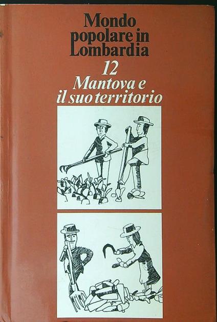 Mondo popolare in Lombardia 12 Mantova e il suo territorio - copertina