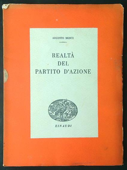 Realtà del partito d'azione - Augusto Monti - copertina