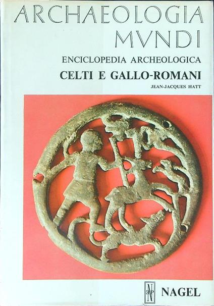 Celti e Gallo-Romani - Jean-Jacques Hatt - copertina