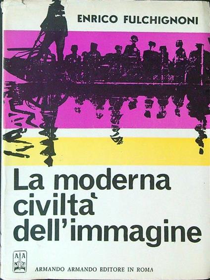 La  moderna civiltà dell'immagine - Enrico Fulchignoni - copertina