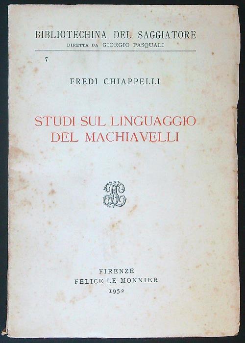 Studi sul linguaggio del Machiavelli - Fredi Chiappelli - copertina