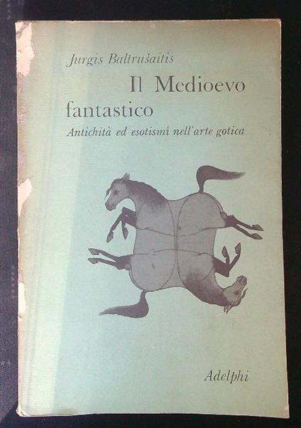 Il  medioevo fantastico - Jurgis Baltrusaitis - copertina