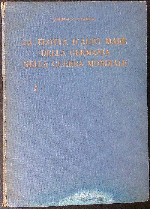 La  flotta d'alto mare della Germania nella guerra mondiale MAPPE MANCANTI - Scheer - copertina