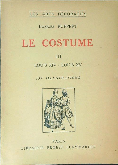 Le  costume III Louis XVI - directoire - Jacques Ruppert - copertina