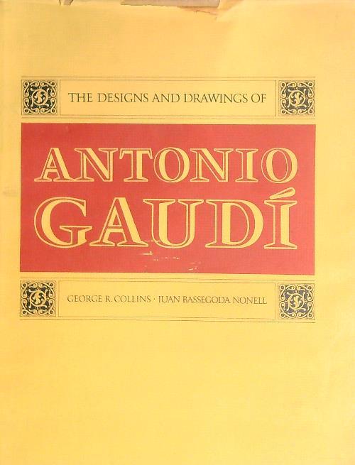 The Designs and Drawings of Antonio Gaudi  - George Collins - copertina