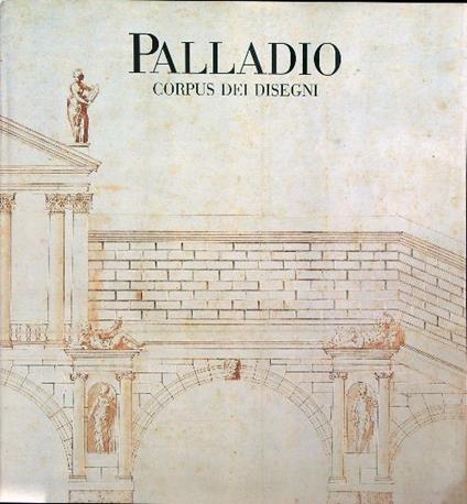 Palladio. Corpus dei disegni   - Lionello Puppi - copertina