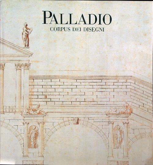 Palladio. Corpus dei disegni   - Lionello Puppi - copertina