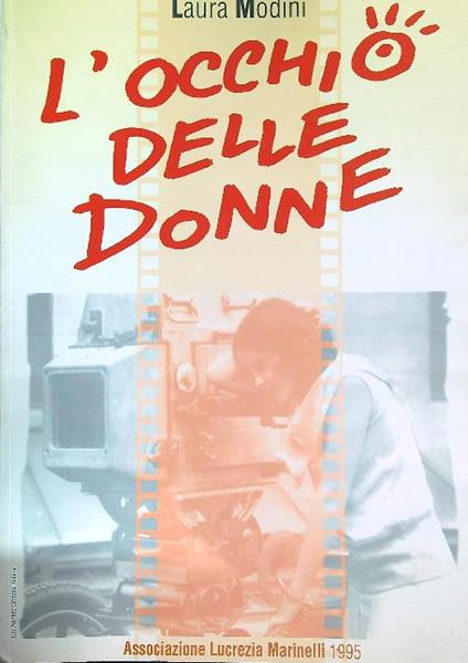 L' occhio delle donne : le registe e i loro Film dal 1896 ad oggi  - Laura Modini - copertina