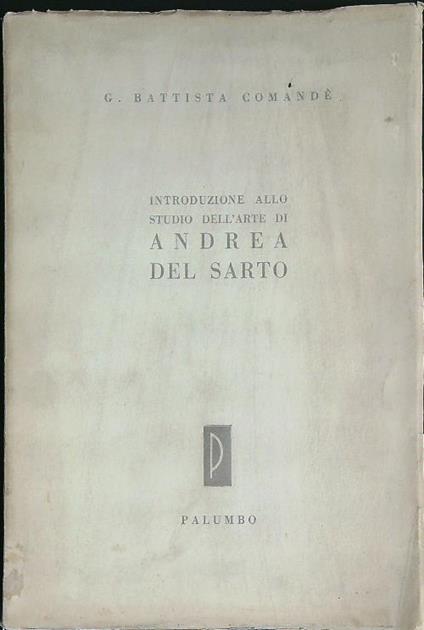 Introduzione allo studio dell'arte di Andrea Del Sarto - Giovanni Battista Comandè - copertina