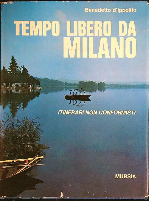 Tempo libero da Milano - Itinerari non conformisti - Benedetto d'Ippolito - copertina