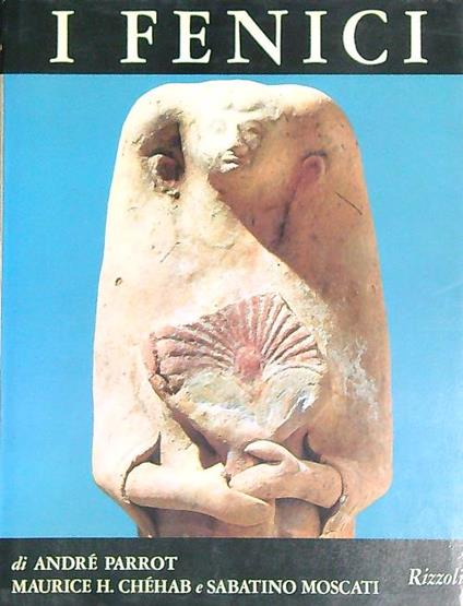 I Fenici. L'espansione fenicia. Cartagine  - André Parrot - copertina