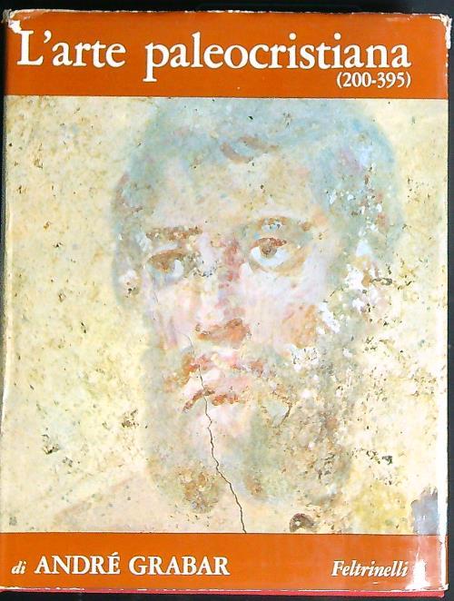L' arte paleocristiana (200-395) - Andrè Grabar - copertina