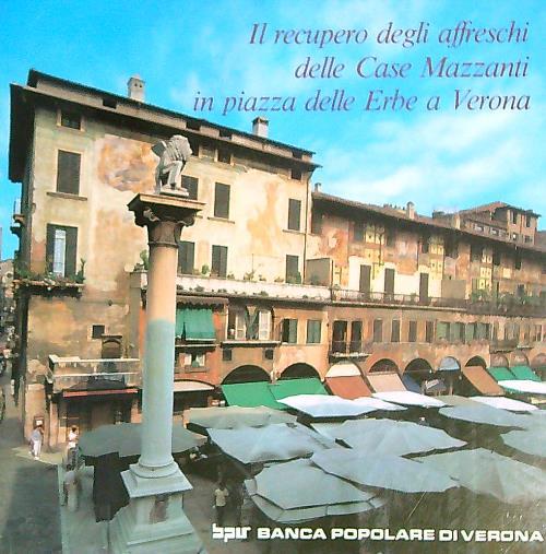 Il recupero degli affreschi delle case Mazzanti in piazza delle Erbe a Verona - copertina